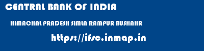 CENTRAL BANK OF INDIA  HIMACHAL PRADESH SIMLA RAMPUR BUSHAHR   ifsc code